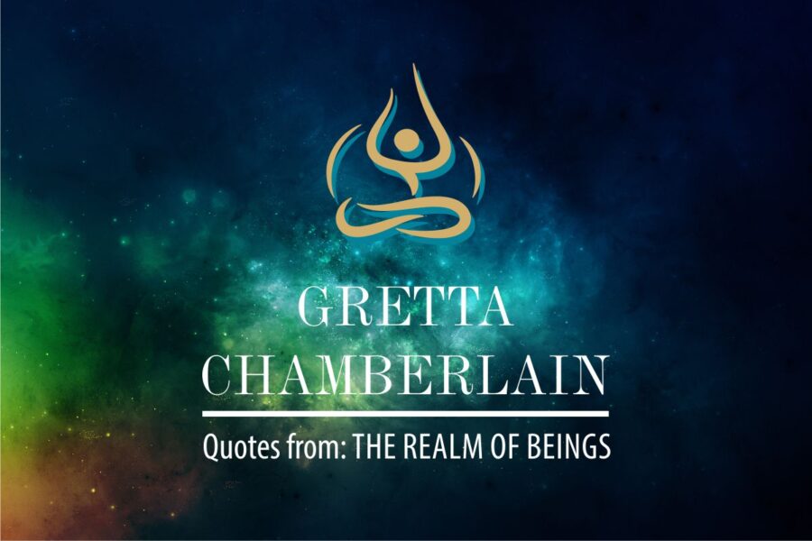 Gretta Chamberlain's - Quotes from: The Realm of Beings blog header image.