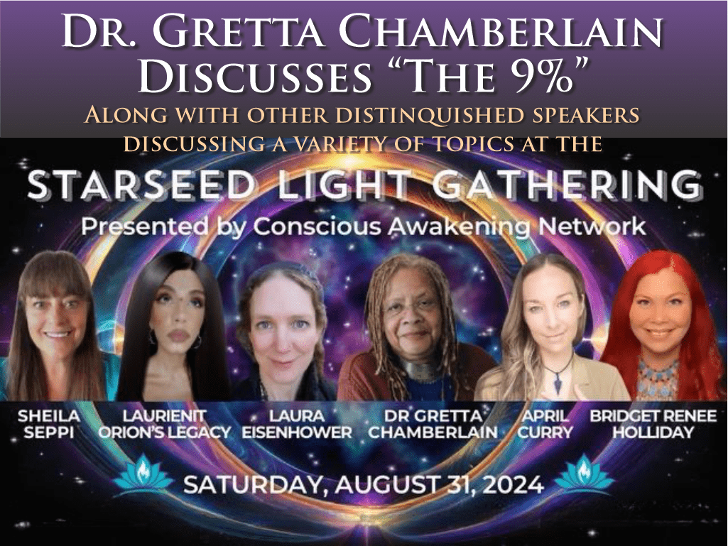 Dr. Gretta Chamberlain Discusses "The 9 Percent" along with other distinguished speaker on other topics at the Starseed Light Gathering on the Conscious Awakening Network on August 31, 2024 - Featured Image